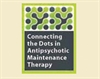 Connecting the Dots in Antipsychotic Maintenance Therapy
