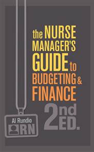 The Nurse Manager’s Guide to Budgeting & Finance, 2nd Edition The Nurse Manager’s Guide to Budgeting & Finance, 2nd Edition