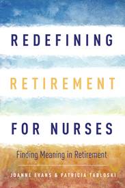 Redefining Retirement for Nurses Redefining Retirement for Nurses
